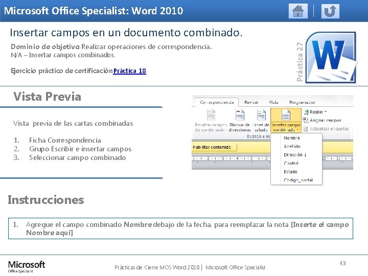 Microsoft Office Specialist: Word 2010 Dominio de objetivo: Realizar operaciones de correspondencia. N/A –