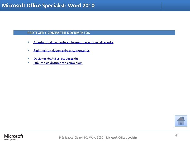 Microsoft Office Specialist: Word 2010 PROTEGER Y COMPARTIR DOCUMENTOS § Guardar un documento en
