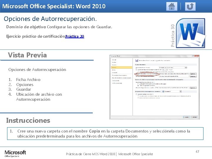Microsoft Office Specialist: Word 2010 Dominio de objetivo: Configurar las opciones de Guardar. Ejercicio