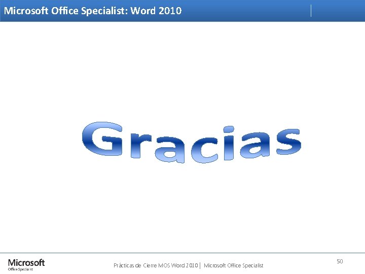 Microsoft Office Specialist: Word 2010 Prácticas de Cierre MOS Word 2010 │ Microsoft Office