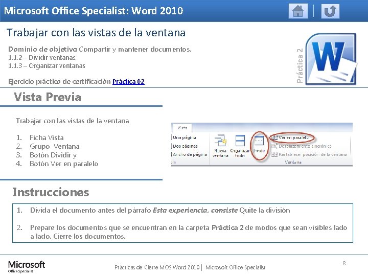 Microsoft Office Specialist: Word 2010 Dominio de objetivo: Compartir y mantener documentos. 1. 1.