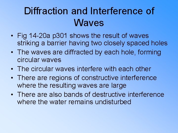 Diffraction and Interference of Waves • Fig 14 -20 a p 301 shows the