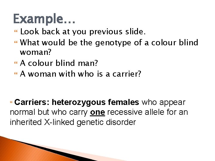 Example… Look back at you previous slide. What would be the genotype of a