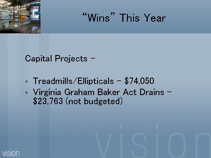 “Wins” This Year Capital Projects – § § Treadmills/Ellipticals - $74, 050 Virginia Graham