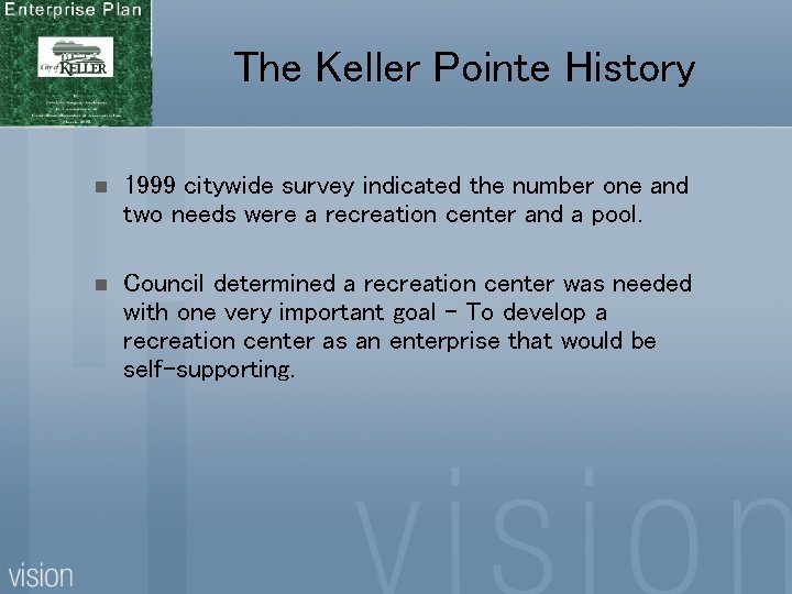 The Keller Pointe History n 1999 citywide survey indicated the number one and two