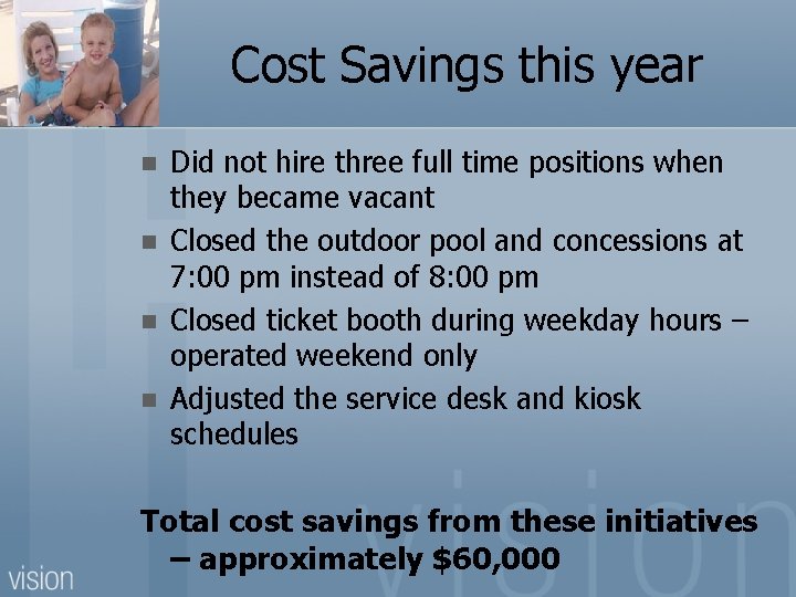 Cost Savings this year n n Did not hire three full time positions when