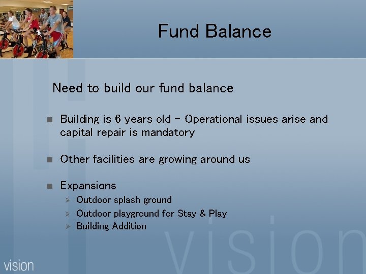 Fund Balance Need to build our fund balance n Building is 6 years old