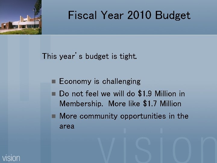 Fiscal Year 2010 Budget This year’s budget is tight. n n n Economy is