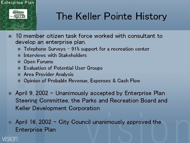 The Keller Pointe History n 10 member citizen task force worked with consultant to