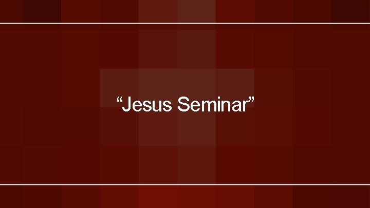 “Jesus Seminar” 