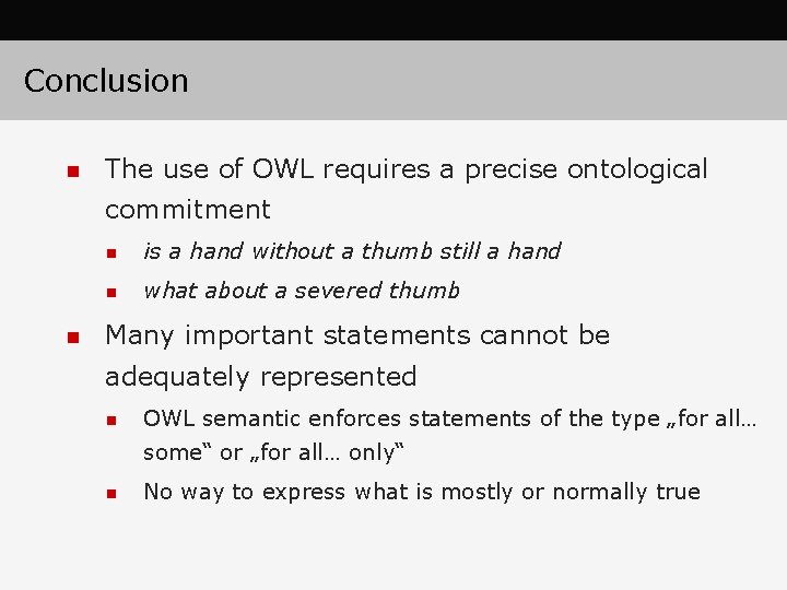 Conclusion n The use of OWL requires a precise ontological commitment n n is