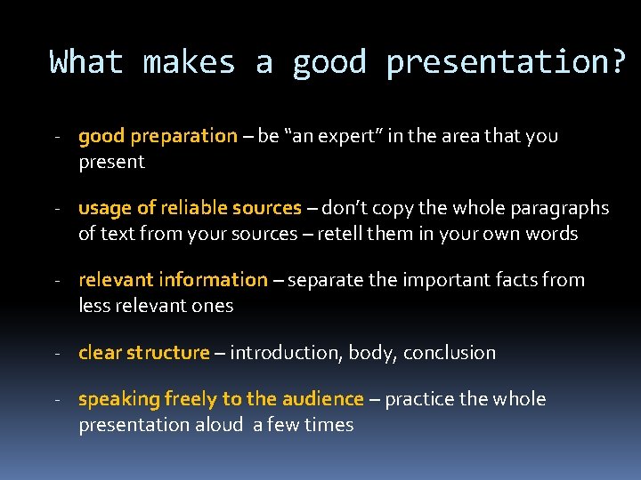 What makes a good presentation? - good preparation – be “an expert” in the