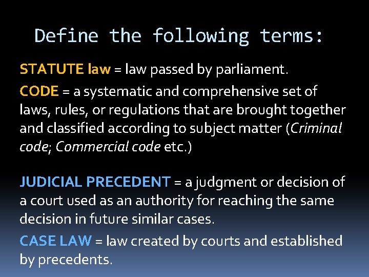 Define the following terms: STATUTE law = law passed by parliament. CODE = a