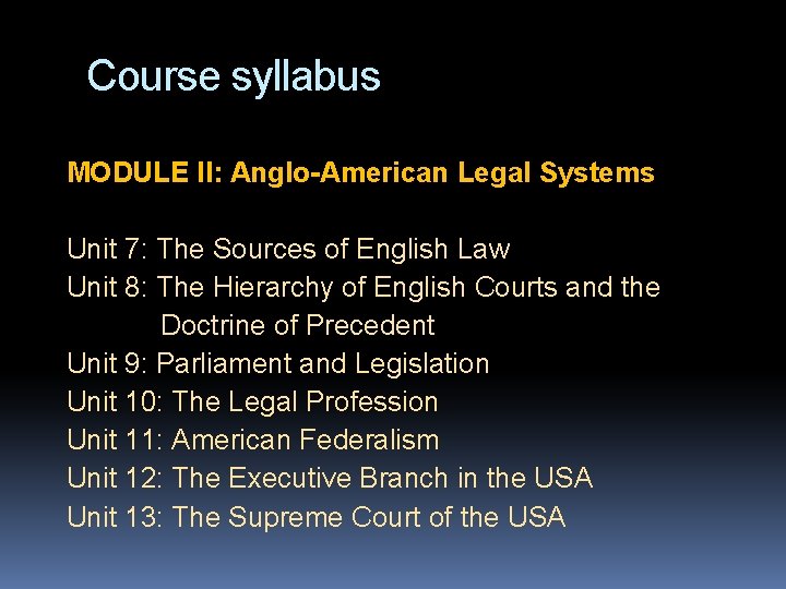 Course syllabus MODULE II: Anglo-American Legal Systems Unit 7: The Sources of English Law