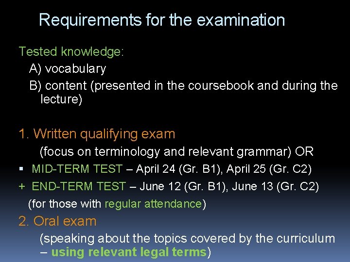 Requirements for the examination Tested knowledge: A) vocabulary B) content (presented in the coursebook