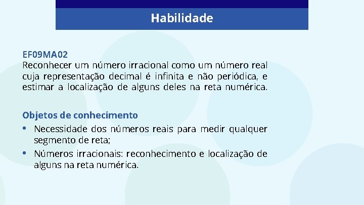 Habilidade EF 09 MA 02 Reconhecer um número irracional como um número real cuja