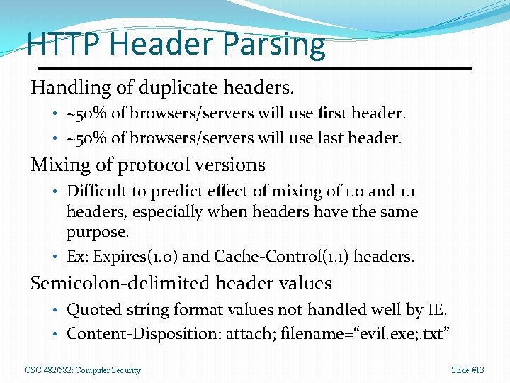 HTTP Header Parsing Handling of duplicate headers. • ~50% of browsers/servers will use first