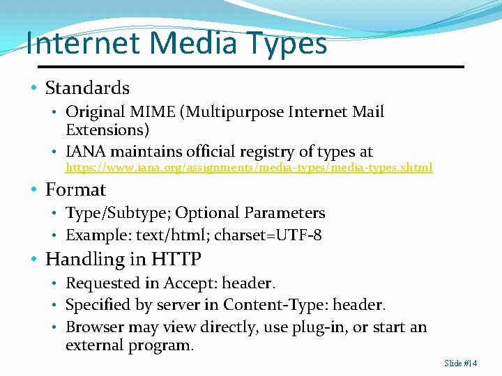 Internet Media Types • Standards • Original MIME (Multipurpose Internet Mail Extensions) • IANA