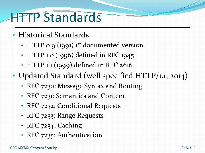 HTTP Standards • Historical Standards • HTTP 0. 9 (1991) 1 st documented version.