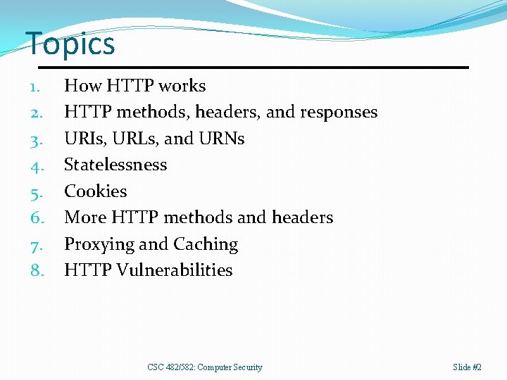 Topics 1. 2. 3. 4. 5. 6. 7. 8. How HTTP works HTTP methods,