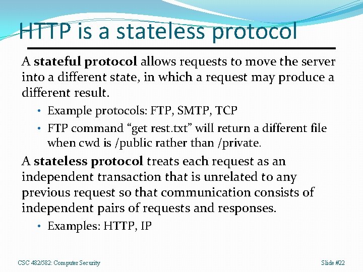 HTTP is a stateless protocol A stateful protocol allows requests to move the server