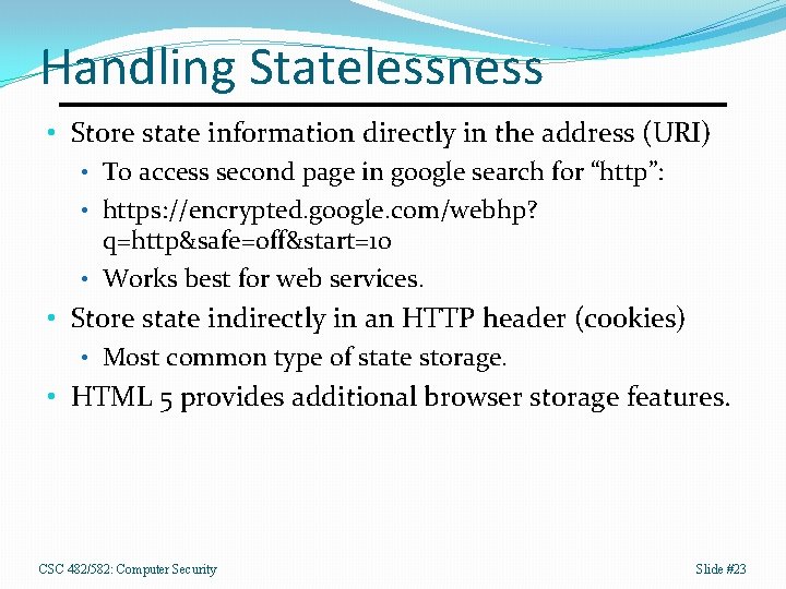 Handling Statelessness • Store state information directly in the address (URI) • To access