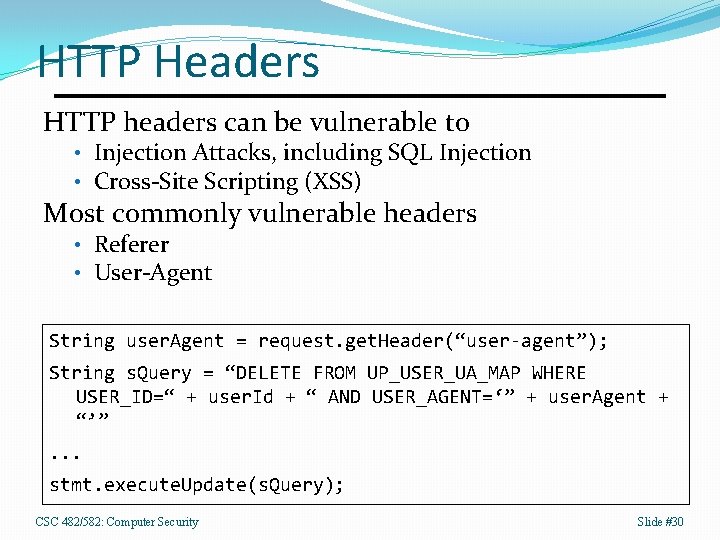 HTTP Headers HTTP headers can be vulnerable to • Injection Attacks, including SQL Injection