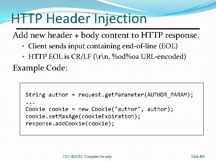 HTTP Header Injection Add new header + body content to HTTP response. • Client