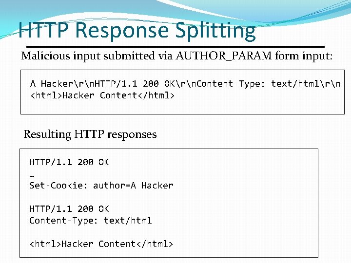 HTTP Response Splitting Malicious input submitted via AUTHOR_PARAM form input: A Hackerrn. HTTP/1. 1