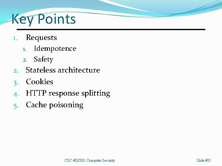 Key Points 1. Requests Idempotence 2. Safety 1. 2. 3. 4. 5. Stateless architecture