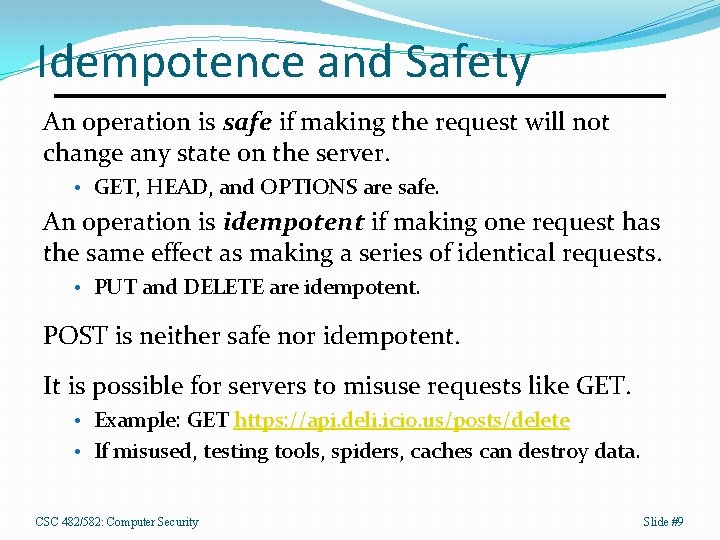Idempotence and Safety An operation is safe if making the request will not change