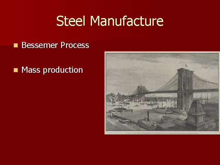 Steel Manufacture n Bessemer Process n Mass production 
