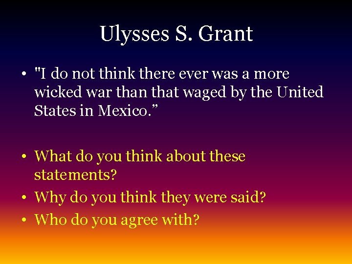 Ulysses S. Grant • "I do not think there ever was a more wicked