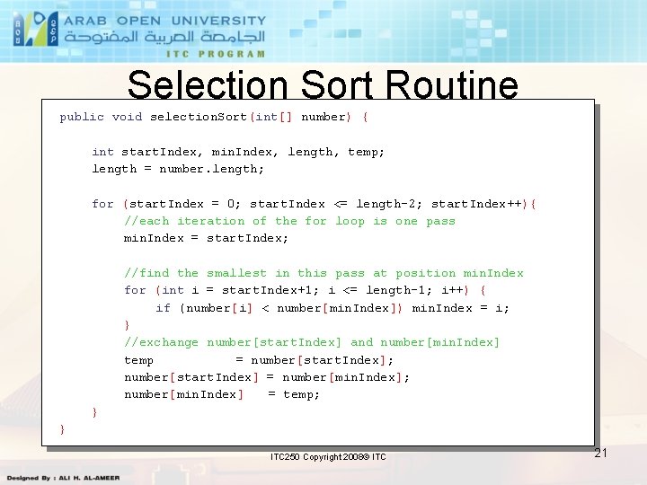 Selection Sort Routine public void selection. Sort(int[] number) { int start. Index, min. Index,