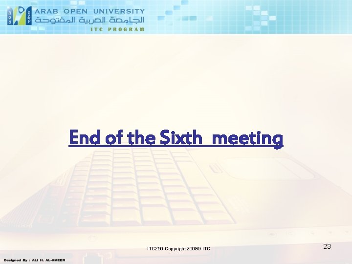 End of the Sixth meeting ITC 250 Copyright 2008© ITC 23 