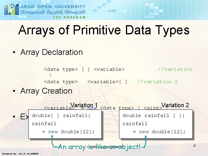 Arrays of Primitive Data Types • Array Declaration <data type> [ ] <variable> 1