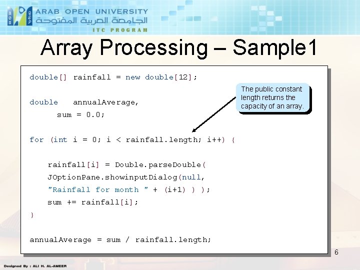 Array Processing – Sample 1 double[] rainfall = new double[12]; double The public constant