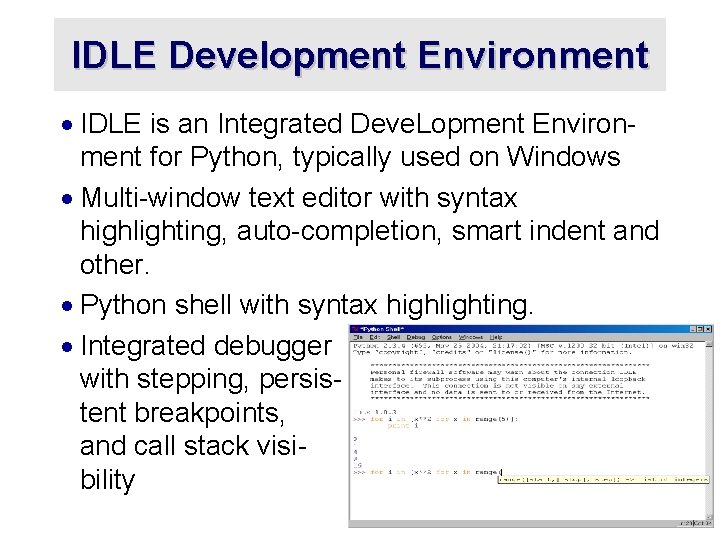 IDLE Development Environment · IDLE is an Integrated Deve. Lopment Environment for Python, typically