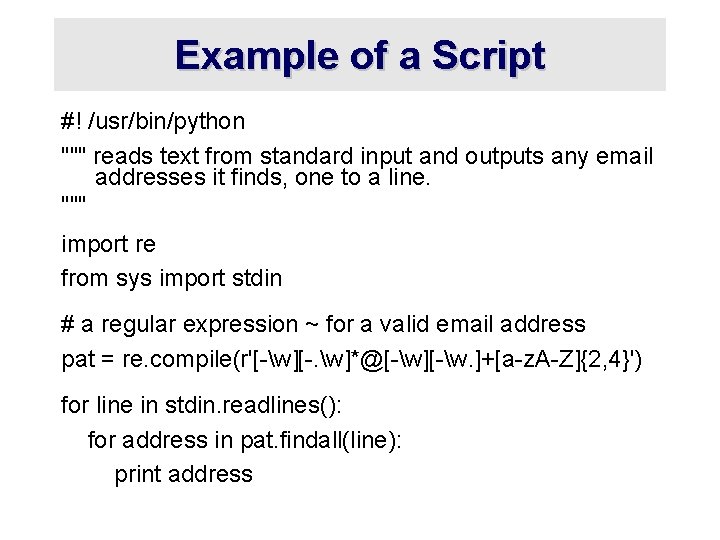 Example of a Script #! /usr/bin/python """ reads text from standard input and outputs