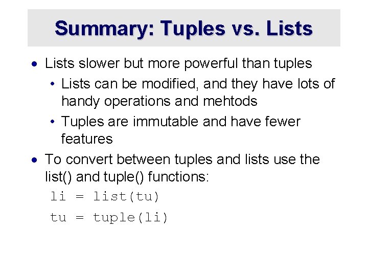 Summary: Tuples vs. Lists · Lists slower but more powerful than tuples • Lists