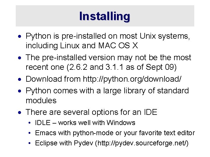 Installing · Python is pre-installed on most Unix systems, including Linux and MAC OS