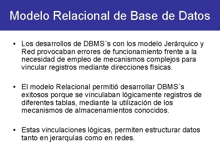 Modelo Relacional de Base de Datos • Los desarrollos de DBMS´s con los modelo