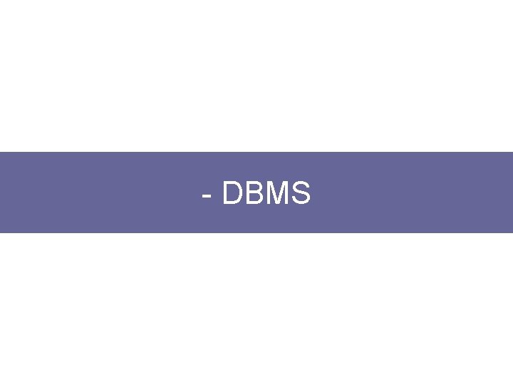 - DBMS 