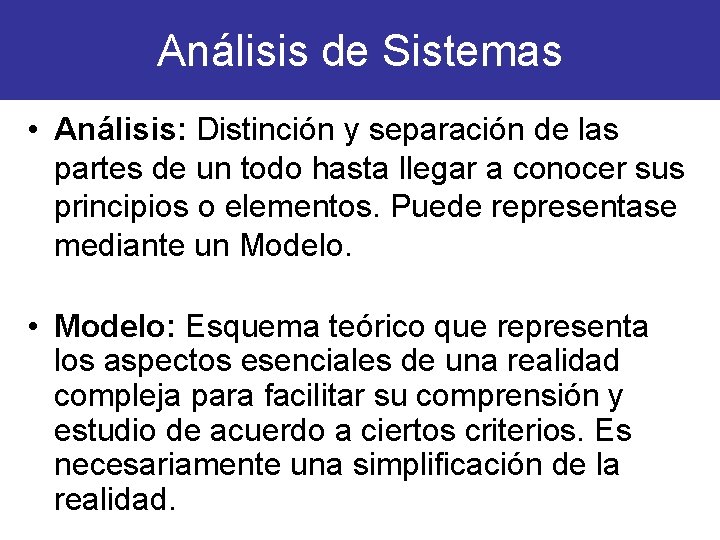 Análisis de Sistemas • Análisis: Distinción y separación de las partes de un todo