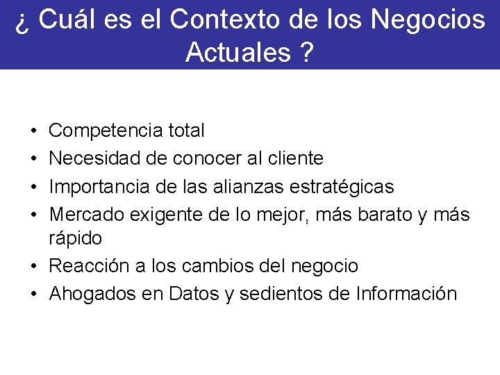 ¿ Cuál es el Contexto de los Negocios Actuales ? • • Competencia total