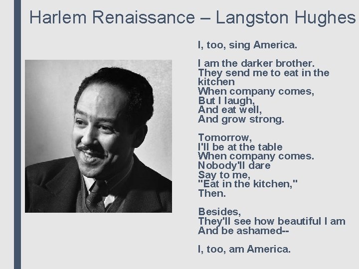 Harlem Renaissance – Langston Hughes I, too, sing America. I am the darker brother.