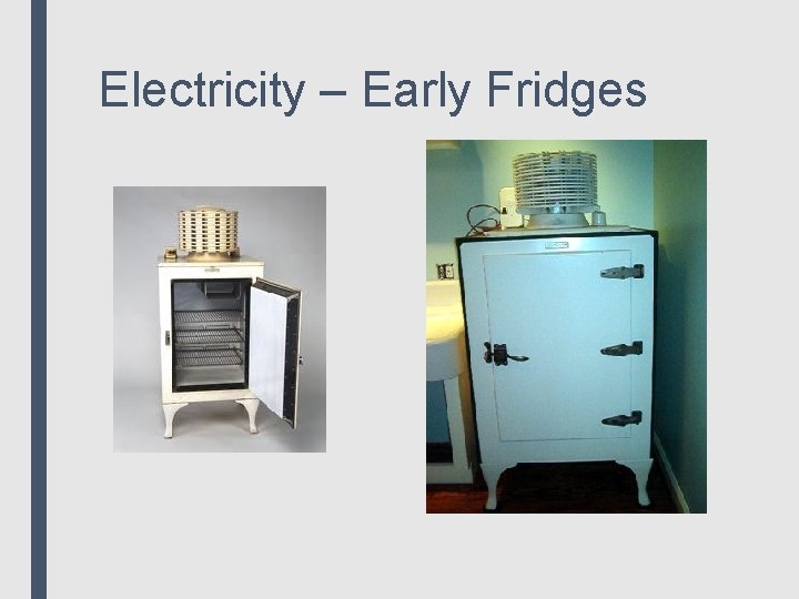 Electricity – Early Fridges 