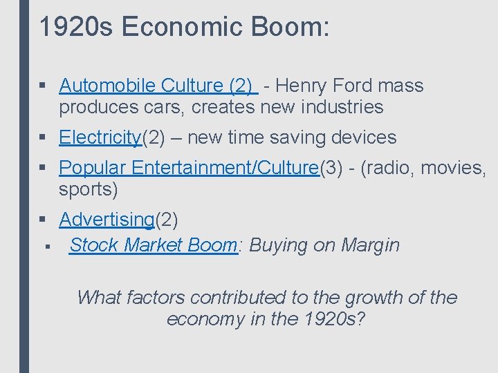 1920 s Economic Boom: § Automobile Culture (2) - Henry Ford mass produces cars,