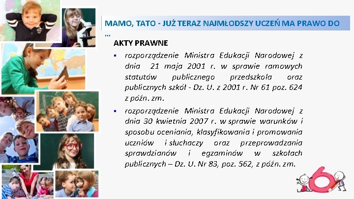 MAMO, TATO - JUŻ TERAZ NAJMŁODSZY UCZEŃ MA PRAWO DO … AKTY PRAWNE §