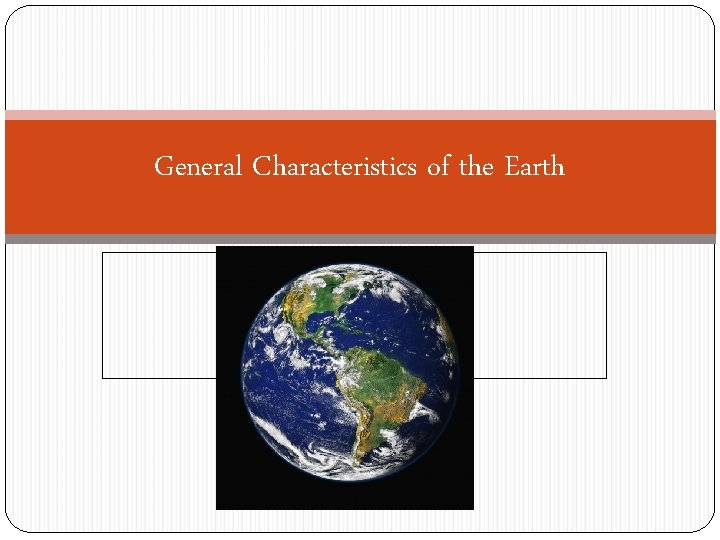 General Characteristics of the Earth 